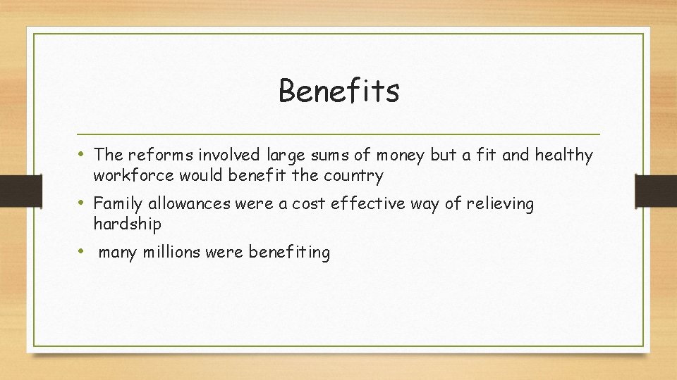 Benefits • The reforms involved large sums of money but a fit and healthy