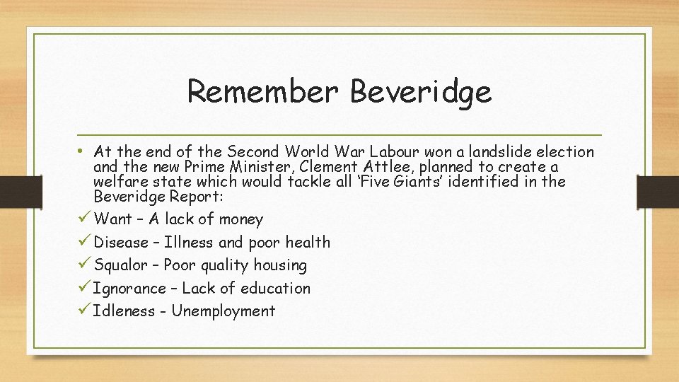 Remember Beveridge • At the end of the Second World War Labour won a