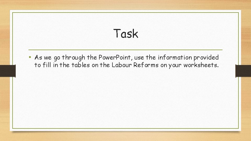 Task • As we go through the Power. Point, use the information provided to