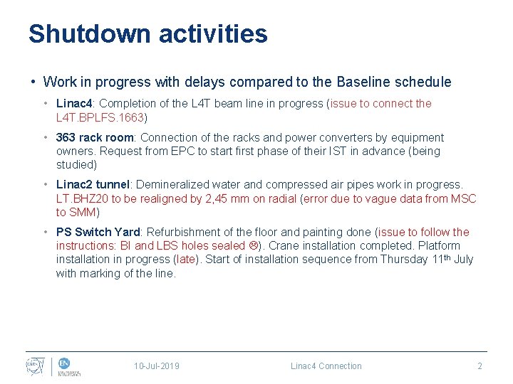 Shutdown activities • Work in progress with delays compared to the Baseline schedule •