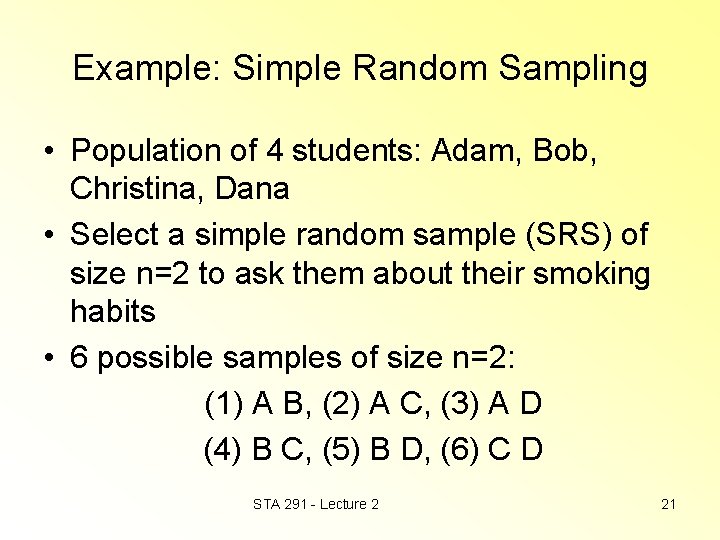 Example: Simple Random Sampling • Population of 4 students: Adam, Bob, Christina, Dana •