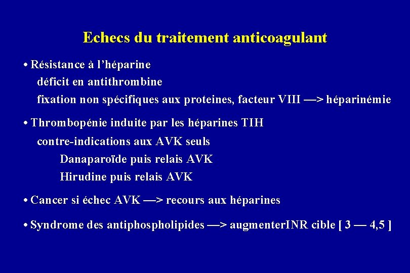 Echecs du traitement anticoagulant • Résistance à l’héparine déficit en antithrombine fixation non spécifiques