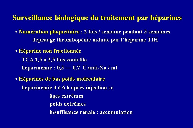 Surveillance biologique du traitement par héparines • Numération plaquettaire : 2 fois / semaine
