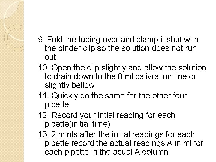 9. Fold the tubing over and clamp it shut with the binder clip so