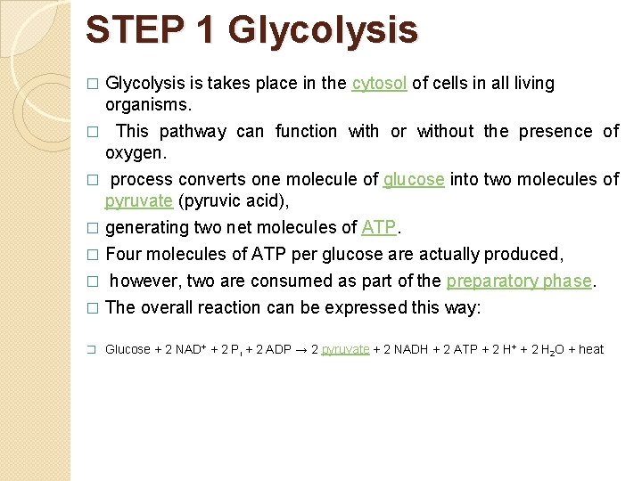 STEP 1 Glycolysis � Glycolysis is takes place in the cytosol of cells in