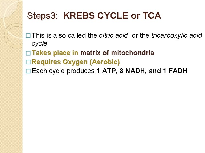 Steps 3: KREBS CYCLE or TCA � This is also called the citric acid