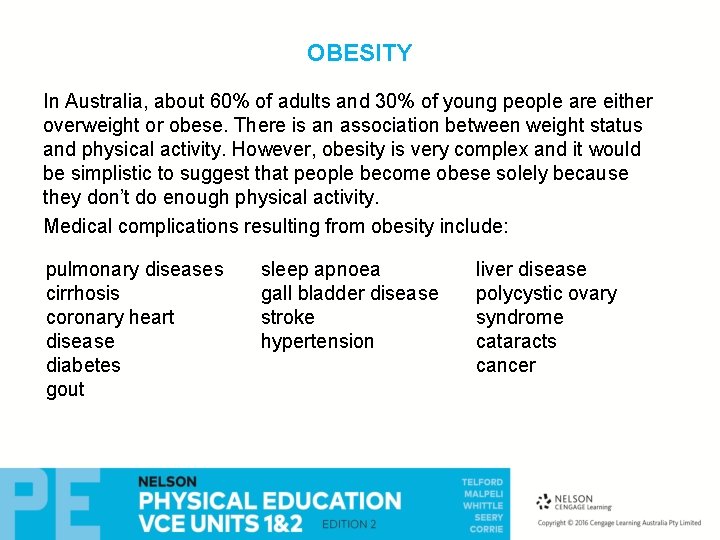 OBESITY In Australia, about 60% of adults and 30% of young people are either