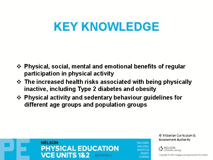 KEY KNOWLEDGE v Physical, social, mental and emotional benefits of regular participation in physical