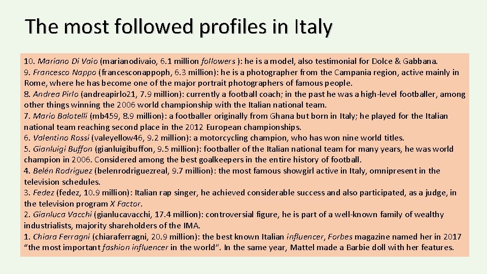 The most followed profiles in Italy 10. Mariano Di Vaio (marianodivaio, 6. 1 million