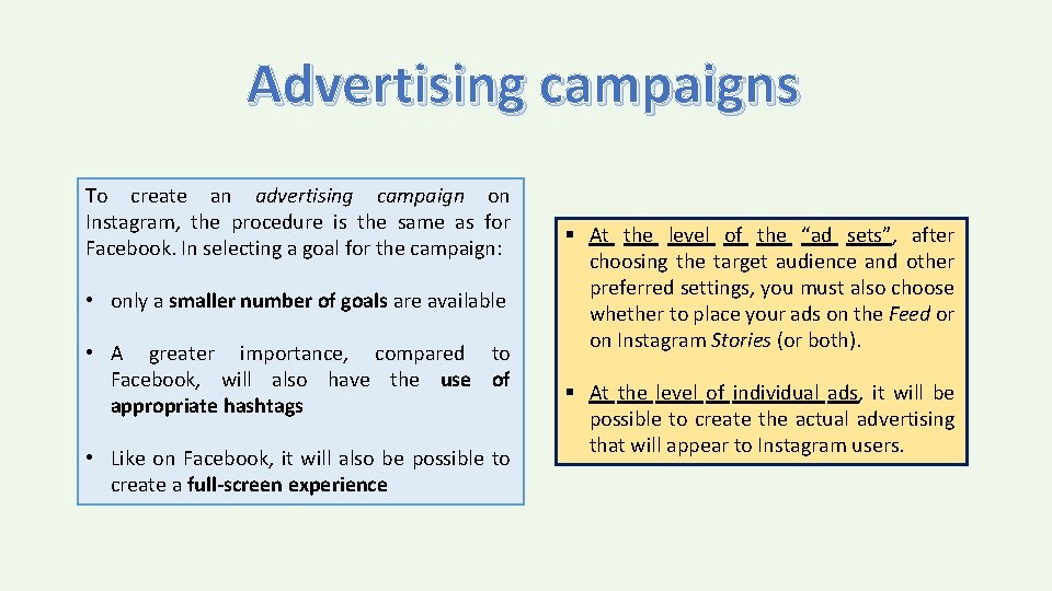 Advertising campaigns To create an advertising campaign on Instagram, the procedure is the same