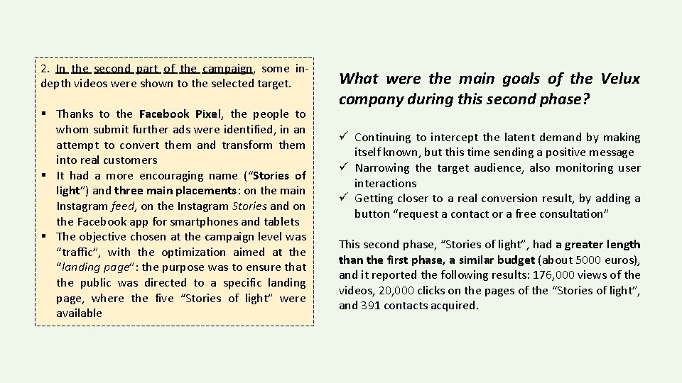 2. In the second part of the campaign, some indepth videos were shown to