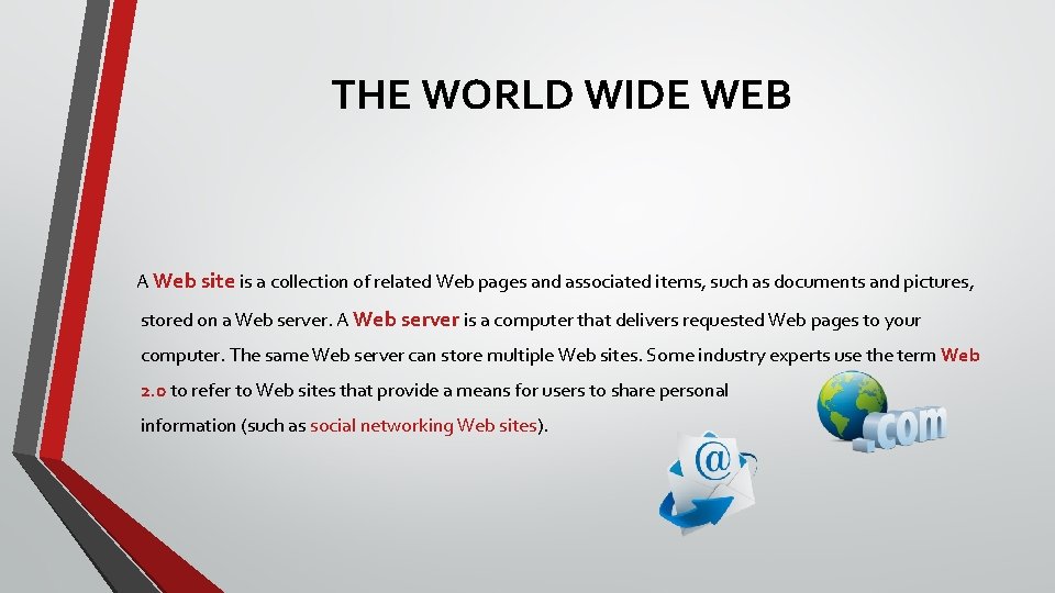 THE WORLD WIDE WEB A Web site is a collection of related Web pages
