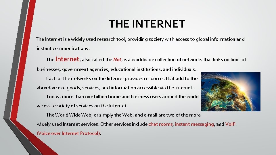 THE INTERNET The Internet is a widely used research tool, providing society with access