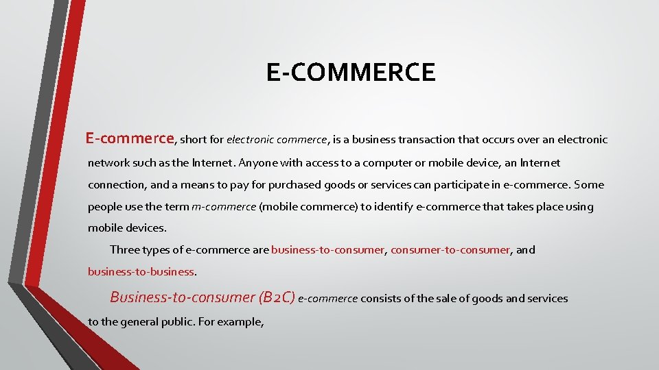 E-COMMERCE E-commerce, short for electronic commerce, is a business transaction that occurs over an