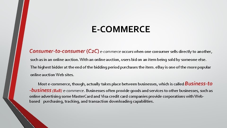E-COMMERCE Consumer-to-consumer (C 2 C) e-commerce occurs when one consumer sells directly to another,