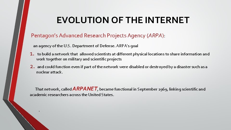 EVOLUTION OF THE INTERNET Pentagon’s Advanced Research Projects Agency (ARPA): an agency of the