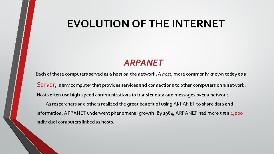 EVOLUTION OF THE INTERNET ARPANET Each of these computers served as a host on