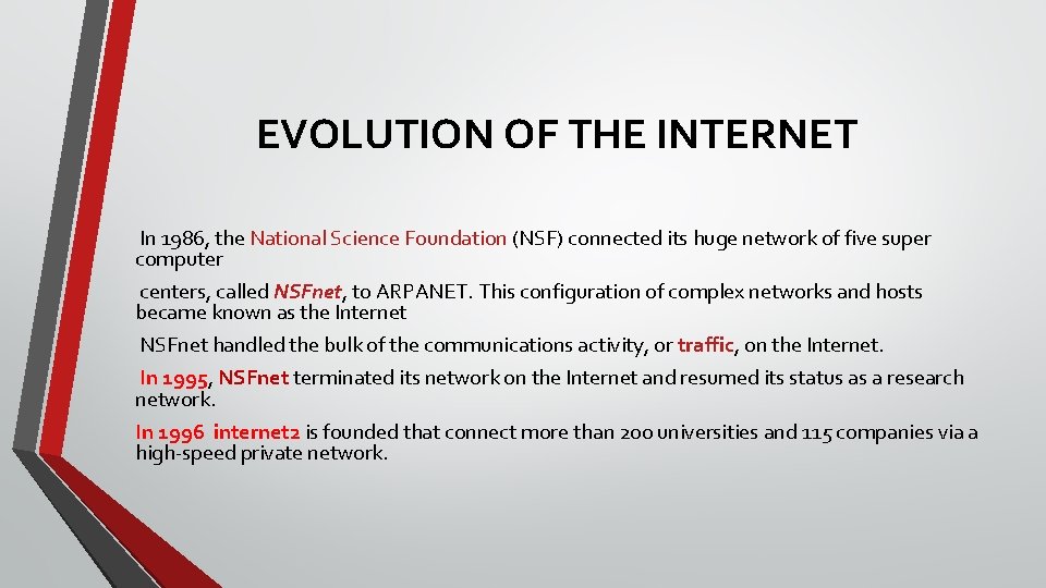 EVOLUTION OF THE INTERNET In 1986, the National Science Foundation (NSF) connected its huge