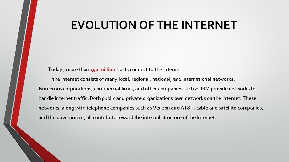 EVOLUTION OF THE INTERNET Today , more than 550 million hosts connect to the