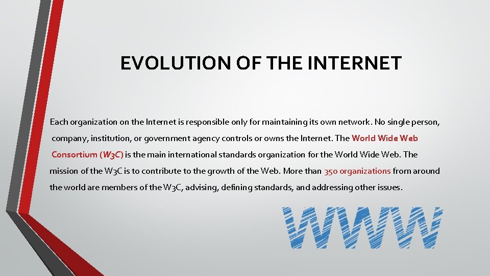 EVOLUTION OF THE INTERNET Each organization on the Internet is responsible only for maintaining