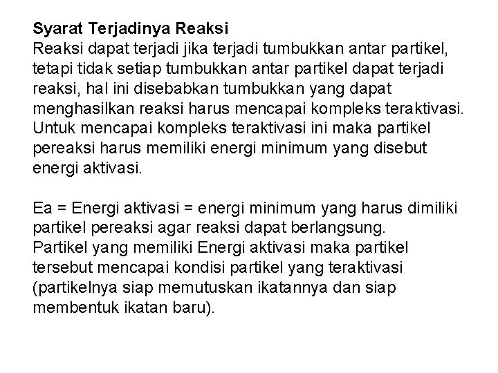 Syarat Terjadinya Reaksi dapat terjadi jika terjadi tumbukkan antar partikel, tetapi tidak setiap tumbukkan