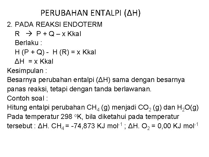 PERUBAHAN ENTALPI (ΔH) 2. PADA REAKSI ENDOTERM R P + Q – x Kkal