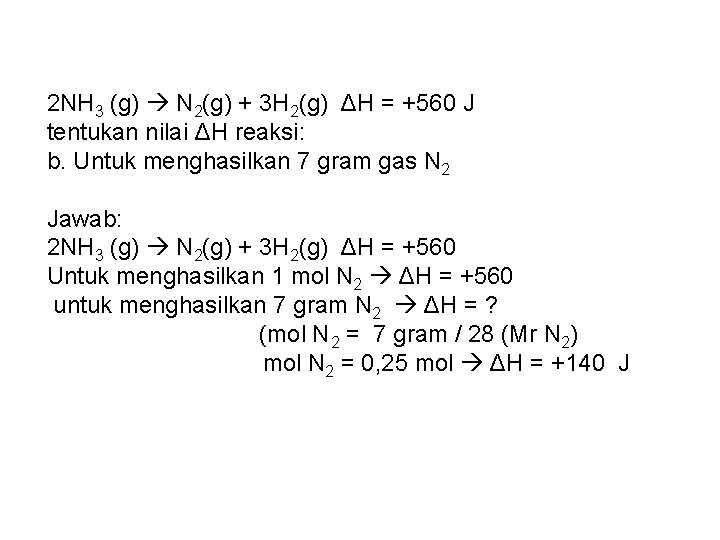 2 NH 3 (g) N 2(g) + 3 H 2(g) ΔH = +560 J