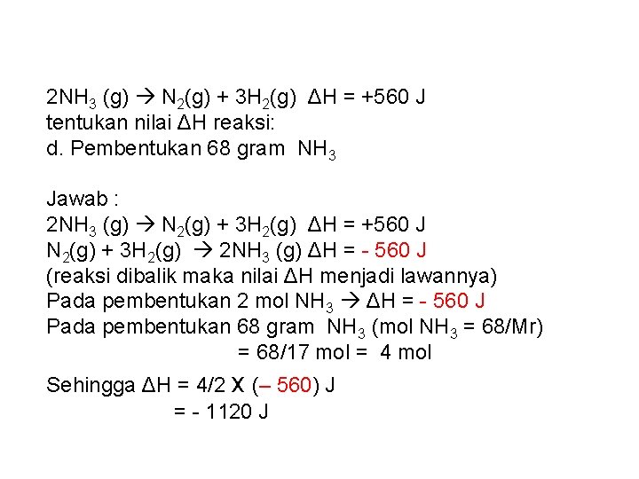 2 NH 3 (g) N 2(g) + 3 H 2(g) ΔH = +560 J