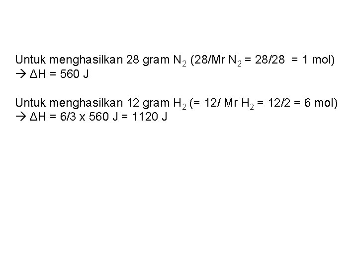 Untuk menghasilkan 28 gram N 2 (28/Mr N 2 = 28/28 = 1 mol)