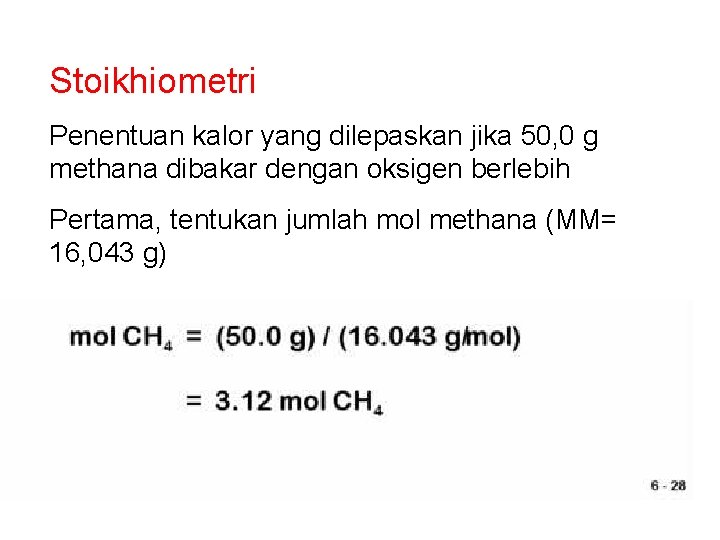 Stoikhiometri Penentuan kalor yang dilepaskan jika 50, 0 g methana dibakar dengan oksigen berlebih