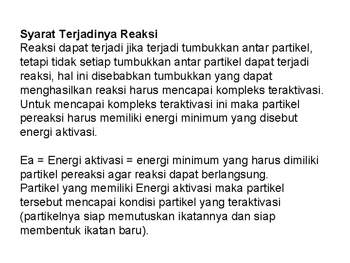 Syarat Terjadinya Reaksi dapat terjadi jika terjadi tumbukkan antar partikel, tetapi tidak setiap tumbukkan