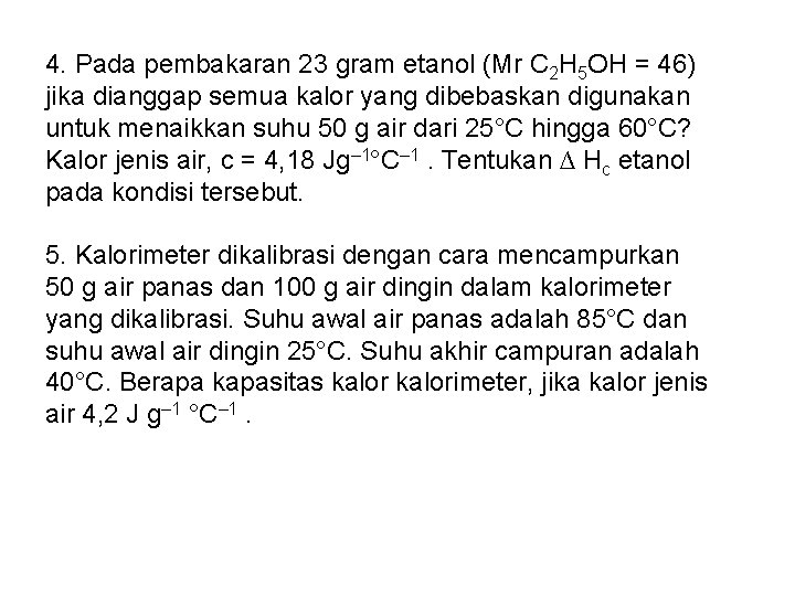 4. Pada pembakaran 23 gram etanol (Mr C 2 H 5 OH = 46)