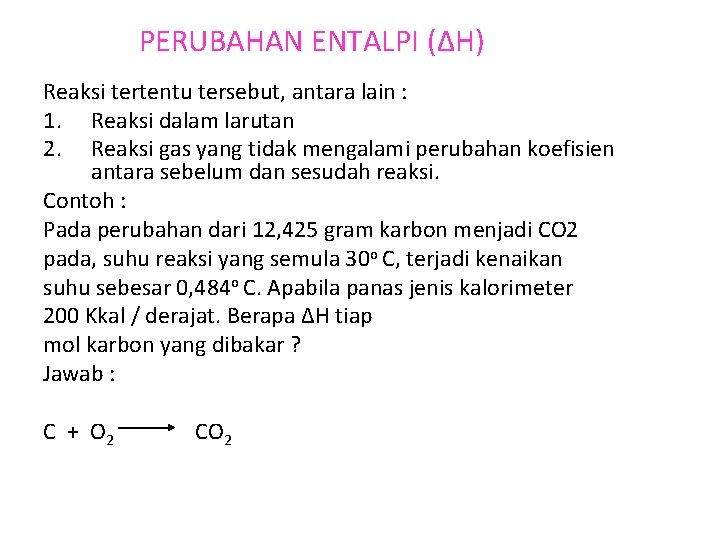 PERUBAHAN ENTALPI (ΔH) Reaksi tertentu tersebut, antara lain : 1. Reaksi dalam larutan 2.