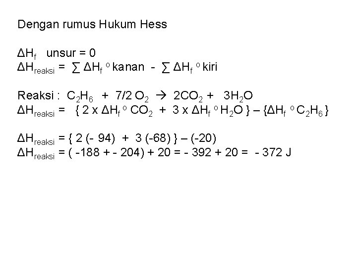 Dengan rumus Hukum Hess ΔHf unsur = 0 ΔHreaksi = ∑ ΔHf o kanan