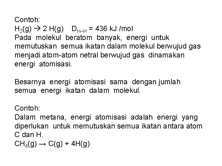 Contoh: H 2(g) 2 H(g) DH–H = 436 k. J /mol Pada molekul beratom