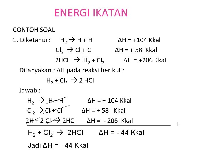 ENERGI IKATAN CONTOH SOAL 1. Diketahui : H 2 H + H ΔH =