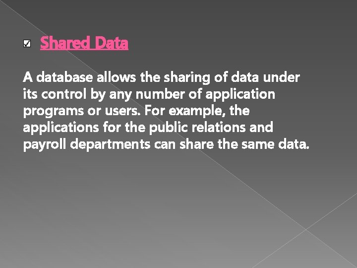 Shared Data A database allows the sharing of data under its control by any Shared Data A database allows the sharing of data under its control by any