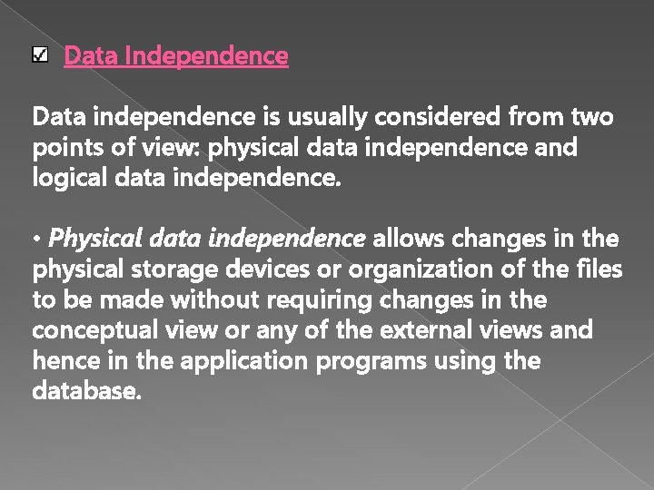 Data Independence Data independence is usually considered from two points of view: physical data Data Independence Data independence is usually considered from two points of view: physical data