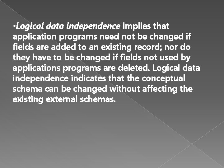 • Logical data independence implies that application programs need not be changed if • Logical data independence implies that application programs need not be changed if