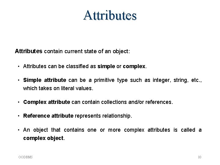 Attributes contain current state of an object: • Attributes can be classified as simple Attributes contain current state of an object: • Attributes can be classified as simple
