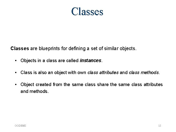 Classes are blueprints for defining a set of similar objects. • Objects in a Classes are blueprints for defining a set of similar objects. • Objects in a