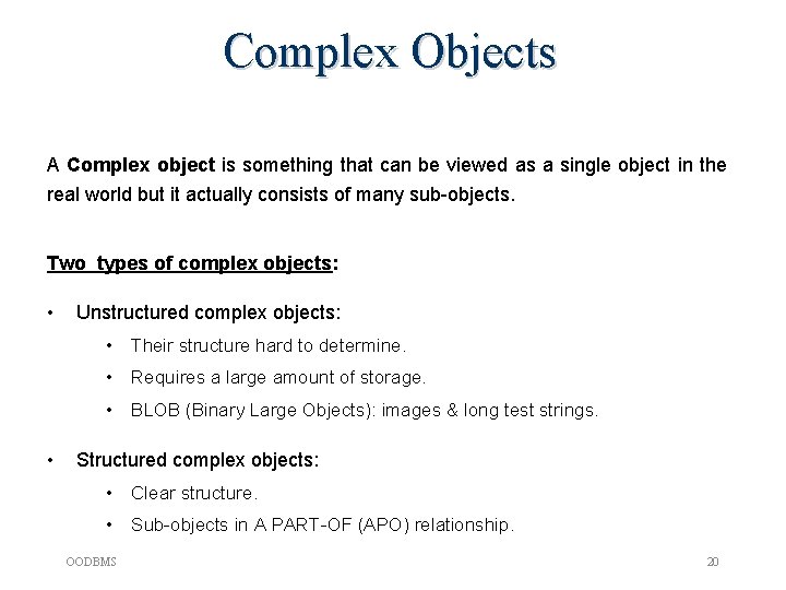 Complex Objects A Complex object is something that can be viewed as a single Complex Objects A Complex object is something that can be viewed as a single