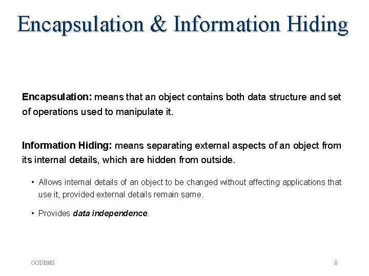 Encapsulation & Information Hiding Encapsulation: means that an object contains both data structure and Encapsulation & Information Hiding Encapsulation: means that an object contains both data structure and