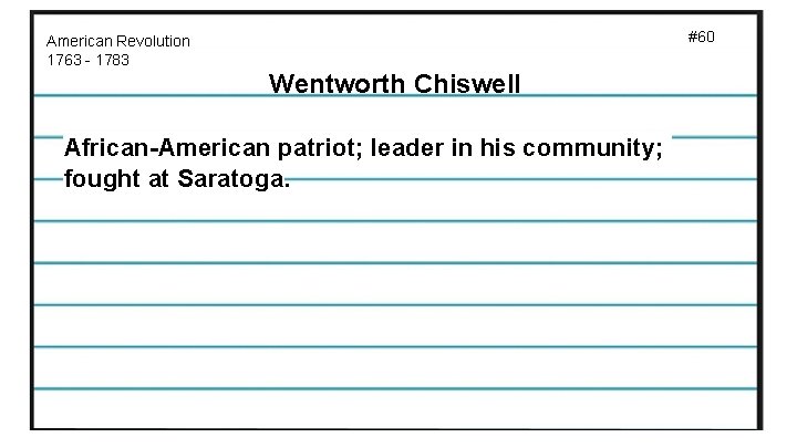 #60 American Revolution 1763 - 1783 Wentworth Chiswell African-American patriot; leader in his community;