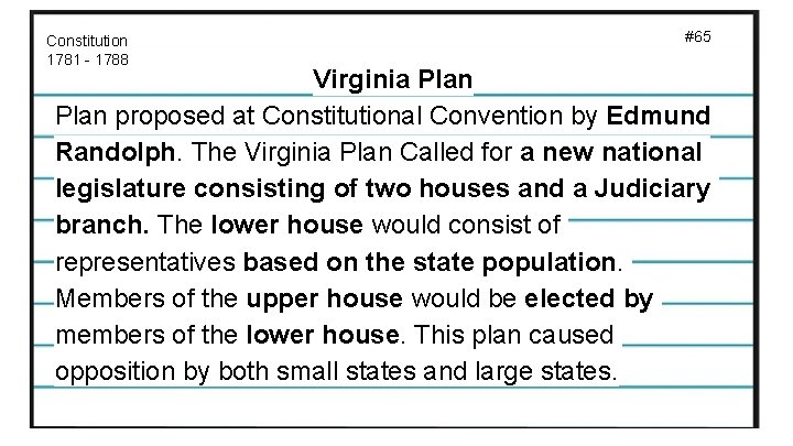 Constitution 1781 - 1788 #65 Virginia Plan proposed at Constitutional Convention by Edmund Randolph.