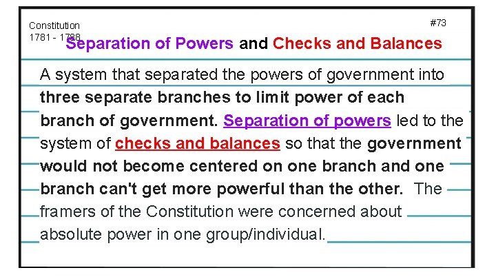 Constitution 1781 - 1788 #73 Separation of Powers and Checks and Balances A system