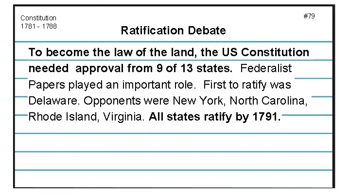 Constitution 1781 - 1788 #79 Ratification Debate To become the law of the land,