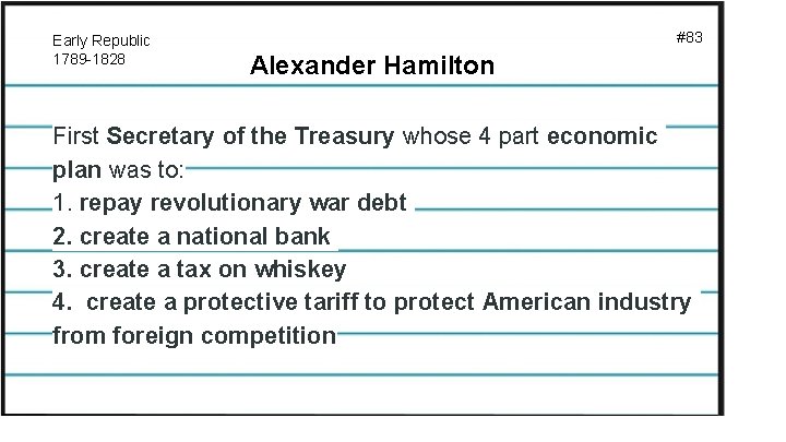 Early Republic 1789 -1828 #83 Alexander Hamilton First Secretary of the Treasury whose 4