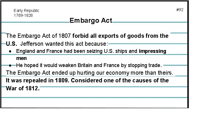 Early Republic 1789 -1828 #92 Embargo Act The Embargo Act of 1807 forbid all