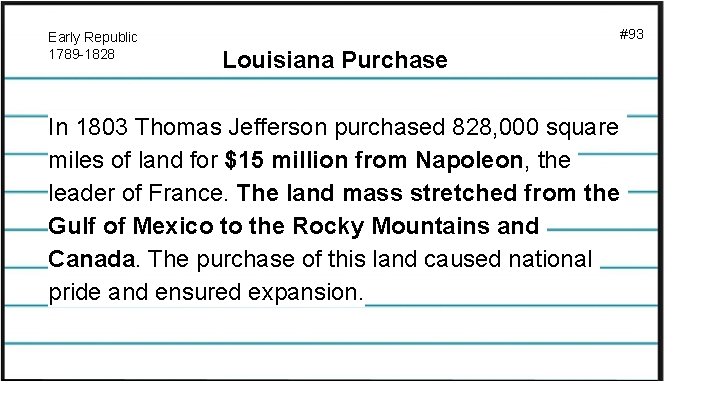 Early Republic 1789 -1828 #93 Louisiana Purchase In 1803 Thomas Jefferson purchased 828, 000